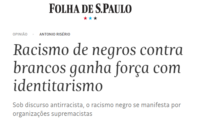 Sobre pressupostos errados e conclusões falsificada: Antonio Risério, mídia racista, branquitude e racismo reverso
