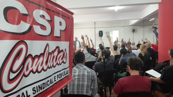 CSP-Conlutas : ‘Organização, luta, combatividade e independência frente aos governos e patrões’