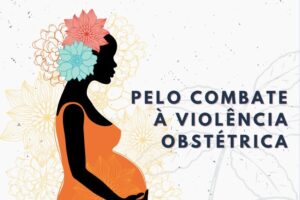 Violência obstétrica no Brasil: É necessário avançar na tipificação como crime pelo Estado e governo Lula